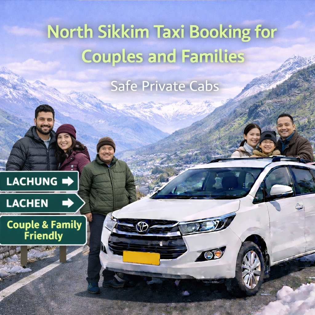 North Sikkim Taxi Booking for Couples and Families | Safe Private Cabs